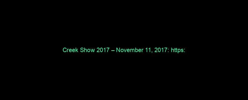 Creek Show 2017 – November 11, 2017: https://t.co/3jYRXcfXfL via @YouTube